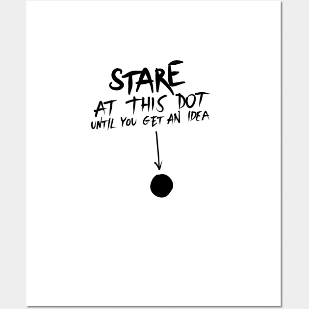 Stare at this dot until you get an idea Wall Art by Kelimok